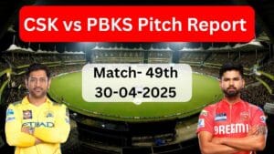 CHE vs PBKS Today Match Pitch Report in Hindi, CSK vs PBKS Pitch Report in Hindi